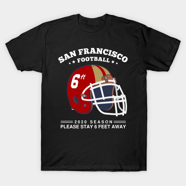 2020 NFL San Francisco 49ers Spirit Stay 6ft Away T-Shirt by mckinney